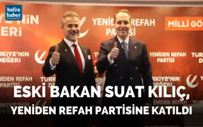  Eski Bakan Suat Kılıç, Yeniden Refah Partisine Katıldı