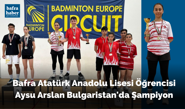 Bafra Atatürk Anadolu LisesiÖğrencisi Aysu Arslan Bulgaristan'da Şampiyon - Bafra Atatürk Anadolu Lisesi öğrencisi Aysu Arslan, Bulgaristan’da düzenlenen Badminton turnuvasında karışıık çiftler kategorisinde 1. oldu.                         