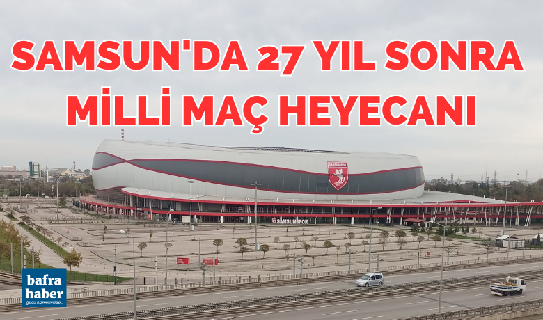 Samsun’da 27 yıl sonra milli maç heyecanı! - Samsun Valisi Doç. Dr. Zülkif Dağlı, 27 yıl aradan sonra A Milli Futbol Takımı’nı Samsun’da ağırlayacak olmanın heyecanını yaşadıklarını belirterek, Türkiye-Galler maçında bin 550 güvenlik personelinin görev yapacağını söyledi.