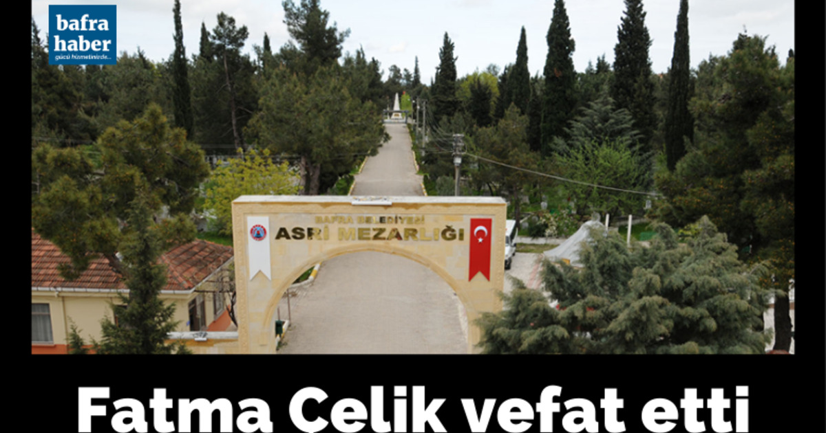 Fatma Çelik Vefat Etti