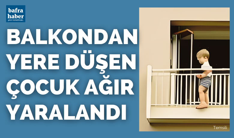 Balkondan Yere Düşen Çocuk Ağır Yaralandı