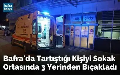 Tartıştığı kişiyi 3 yerinden bıçakladı