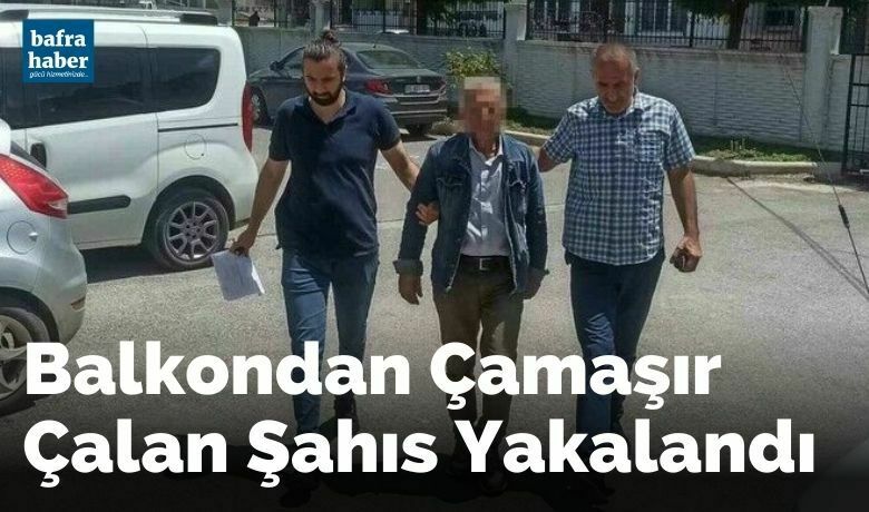 Balkondan çamaşır çalan şahıs yakalandı