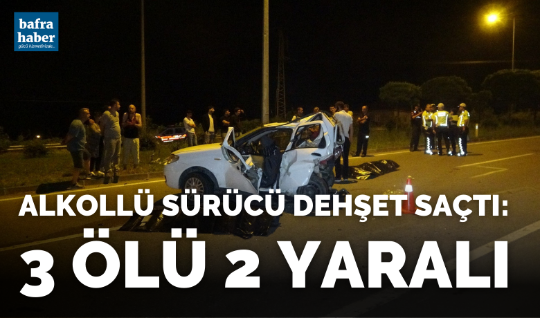 Alkollü sürücü dehşet saçtı: 3 Ölü 2 Yaralı - Samsun'un Bafra ilçesinde seyir halindeki otomobile arkadan çarptı. Kazada 3 kişi hayatını kaybederken 2 kişi yaralandı.