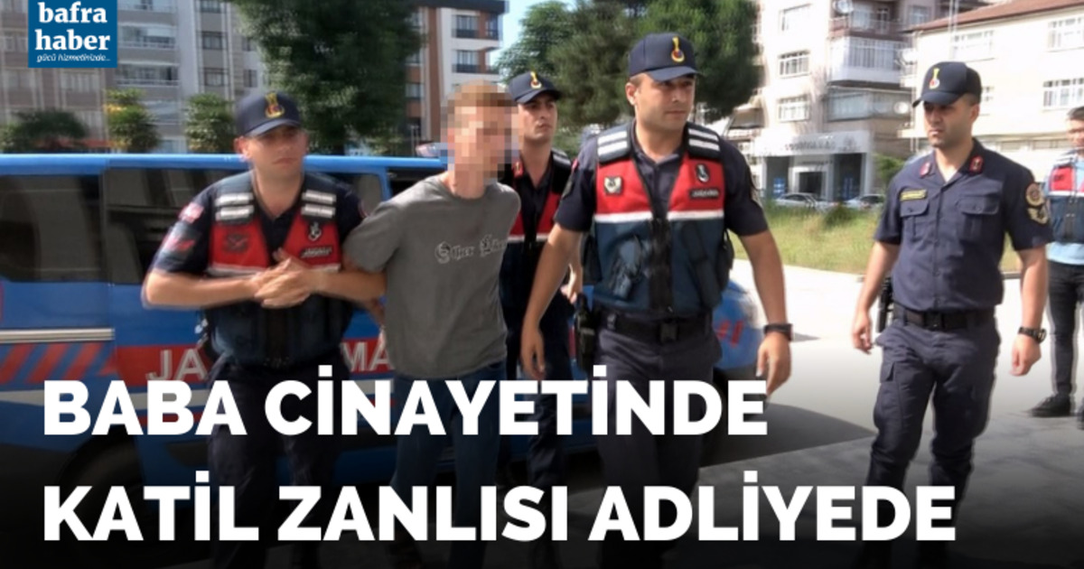 Baba cinayetinde katil zanlısı adliyede