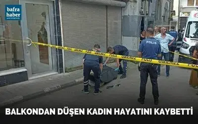 Balkondan Düşen Kadın Hayatını Kaybetti 