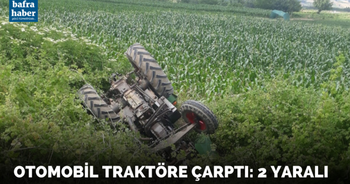 Bafra'da Otomobil traktöre çarptı: 2 yaralı
