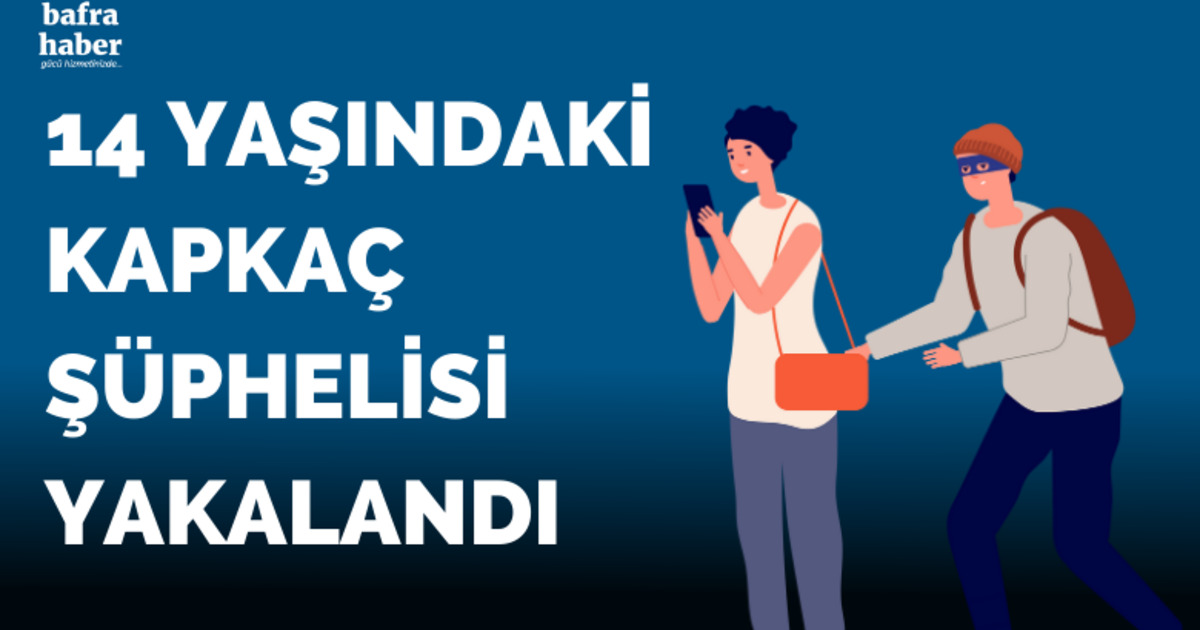 Bafra'da 14 yaşındaki kapkaç şüphelisi yakalandı