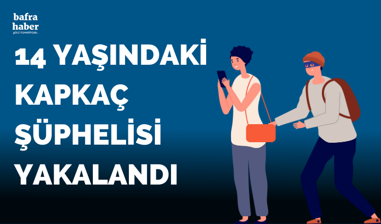 14 yaşındaki kapkaç şüphelisi yakalandı