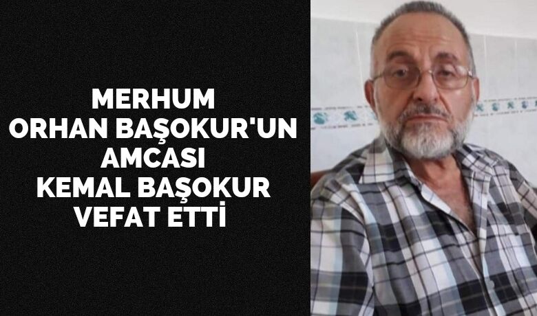 Kemal Başokur Vefat Etti - Bafra Esnaflarından merhum Orhan Başokur'un amcası Kemal Başokur vefat etti.