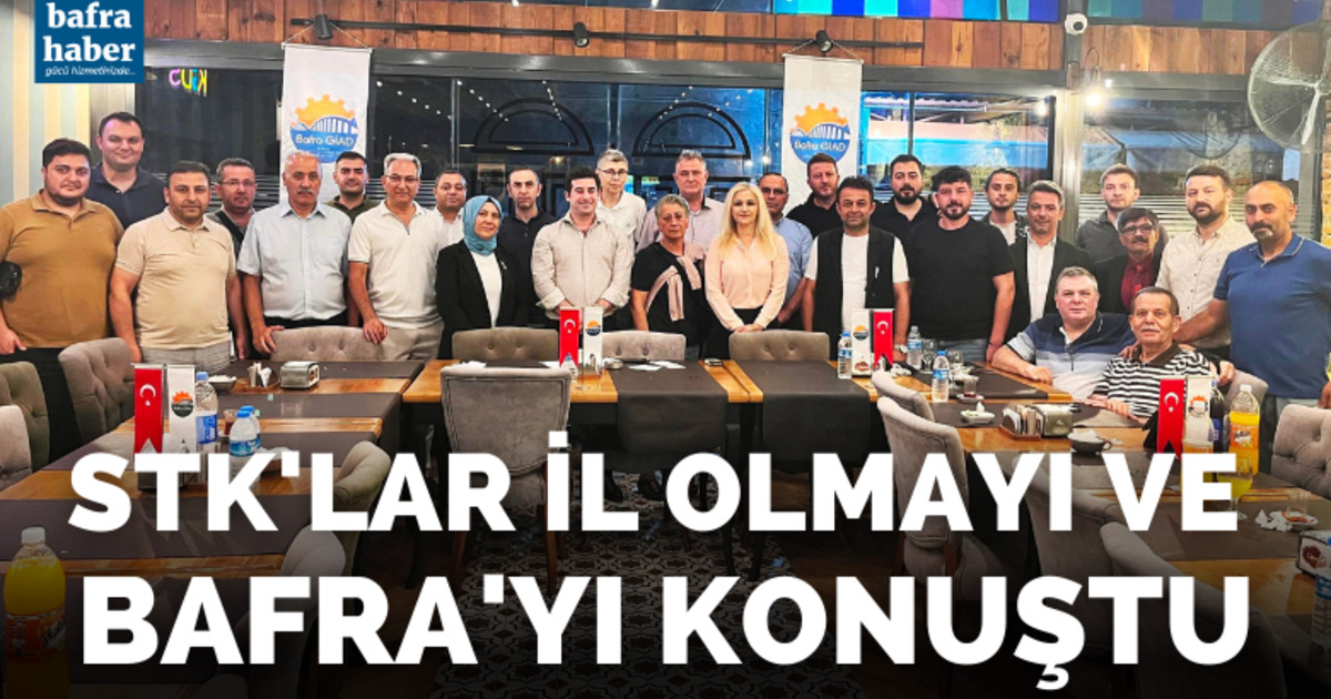 Stk’lar İl Olmayı Ve Bafra’yı Konuştu!