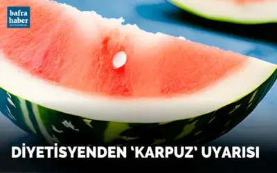 Diyetisyenden ‘karpuz’ uyarısı