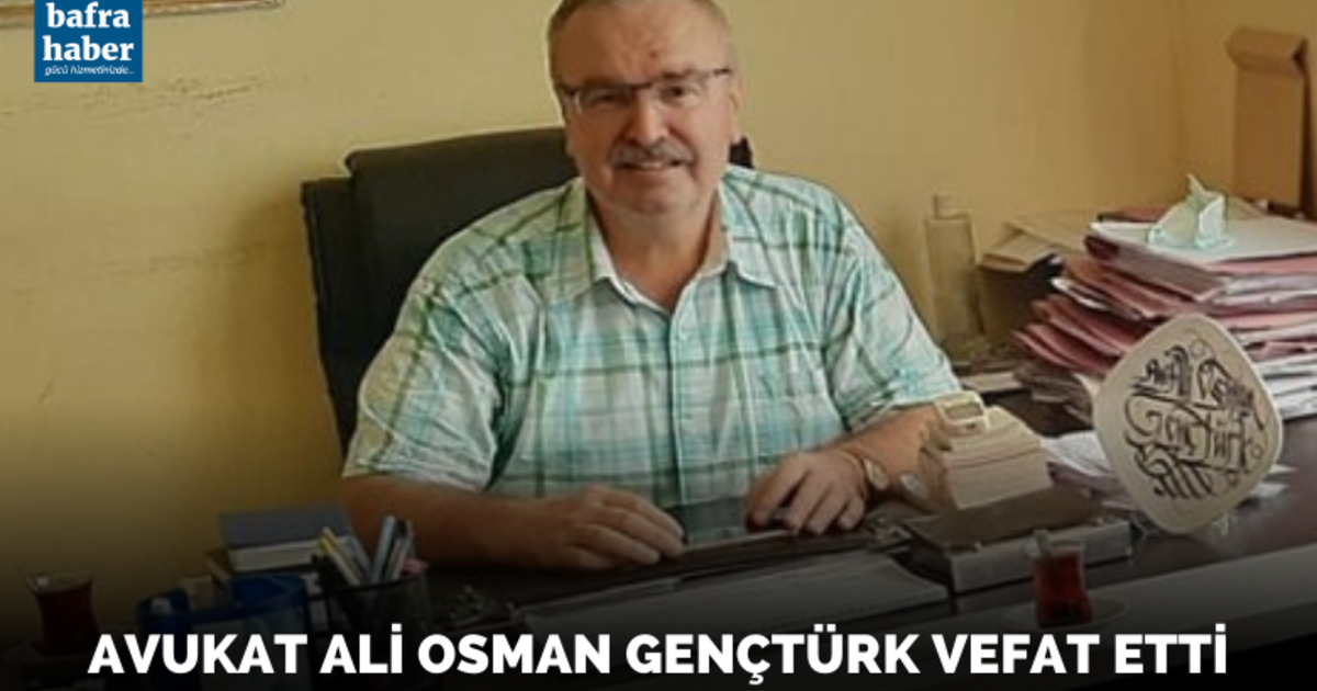 Av. Ali Osman Gençtürk Vefat Etti