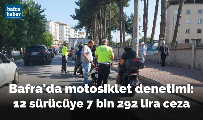 Bafra’da motosiklet denetimi - Samsun’un Bafra ilçesinde polis ekiplerince motosiklet ve motorlu bisikletler üzerinde yapılan denetimde 12 sürücüye 7 bin 292 lira para cezası uygulandı.