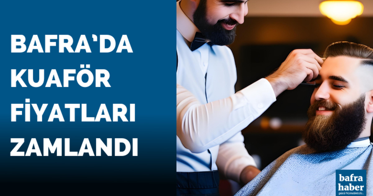 Bafra’da Kuaför Fiyatları Zamlandı