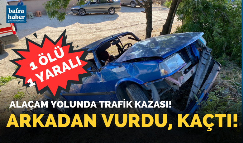 Samsun’da kaza: 1 ölü, 1 yaralı