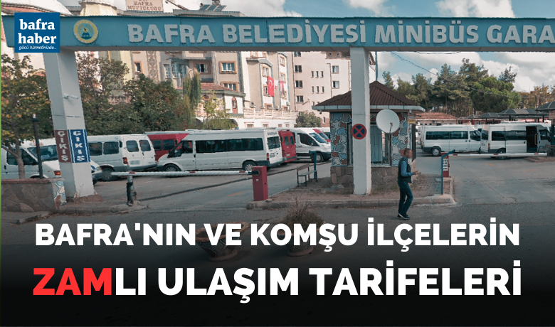 Bafra'nın ve komşuilçelerin zamlı ulaşım tarifeleri