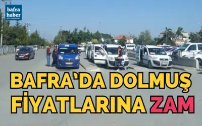 Bafra’da Dolmuş Fiyatlarına Zam