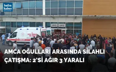 Bafra'da Amca oğulları arasında silahlı çatışma: 2’si ağır 3 yaralı