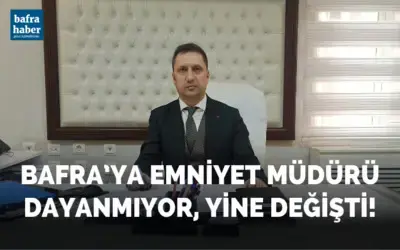  Murat Öner Bafra Emniyet Müdürlüğüne atandı