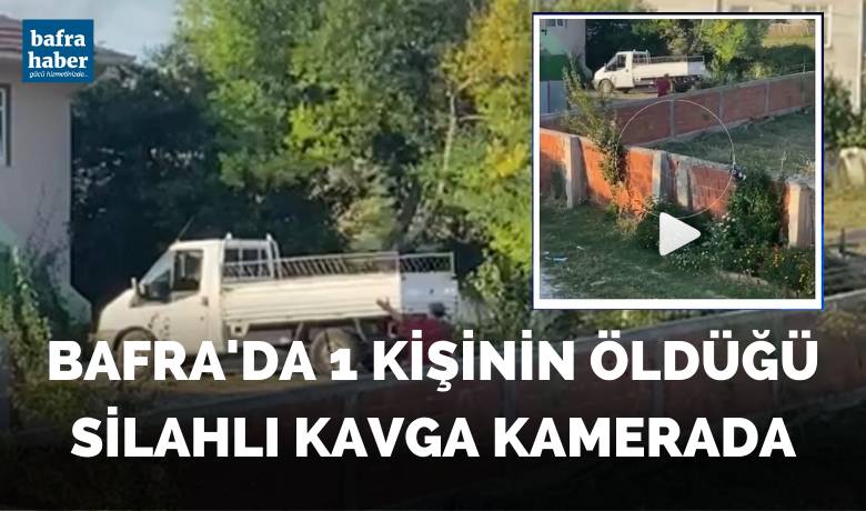 Bafra'da 1 kişinin öldüğü silahlı kavga kamerada - Samsun’da 1 kişinin öldüğü 1’i ağır 2 kişinin yaralandığı akrabalar arasında çıkan silahlı kavgayla ilgili ilk ateş anının cep telefonu görüntüsü ortaya çıktı.