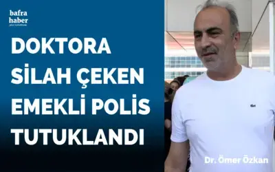 Doktora silah çeken emekli polis tutuklandı