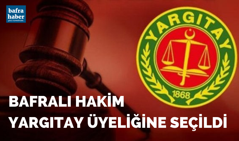 Bafralı Okan Albayrak Yargıtay Üyeliğine Seçildi