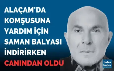 Alaçam'da saman balyası indirirken canından oldu