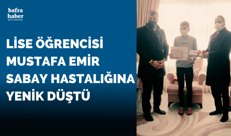 Lise Öğrencisi Mustafa Emir Sabay Vefat Etti