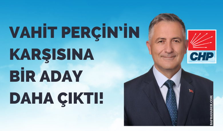 Vahit Perçin’in Karşısına Bir Aday Daha Çıktı! - Cumhuriyet Halk Partisi Bafra İlçe Başkanlığı adaylığına bir kişi daha dahil oldu.