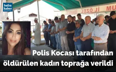 Polis Kocası Tarafından Öldürülen Kadın Toprağa Verildi 