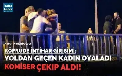 Köprüde İntihar Etmek İsteyen Kadını Komiser Çekip Aldı!