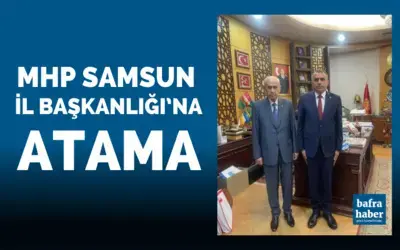MHP Samsun İl Başkanlığı’na atama