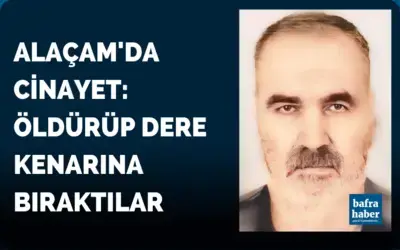 Alaçam'da Cinayet: Öldürüp Dere Kenarına Bıraktılar