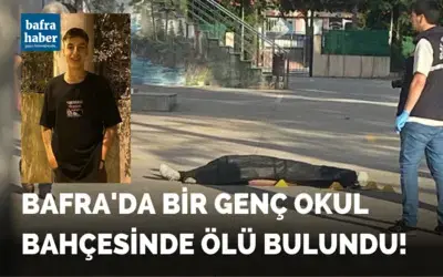 Bafra'da 15 Yaşında Bir Genç Okul Bahçesinde Ölü Bulundu!