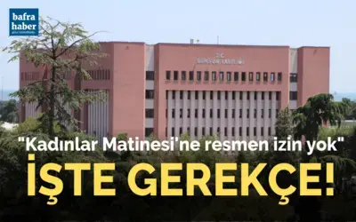 Kadınlar Matinesi’ne resmen izin yok! İşte gerekçe...
