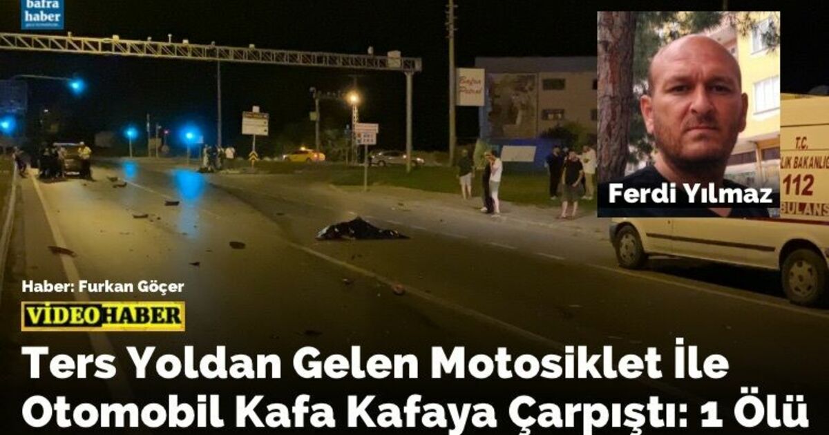 Ters Yoldan Gelen Motosiklet İle Otomobil Kafa Kafaya Çarpıştı: 1 Ölü
