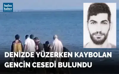 Denizde yüzerken kaybolan gencin cesedi bulundu