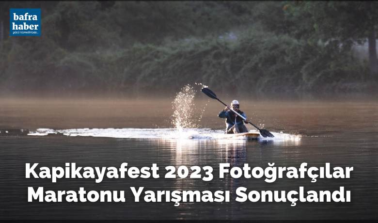 Kapıkayafest 2023 FotoğrafçılarMaratonu Yarışması Sonuçlandı - Bafra Belediyesi’nin ev sahipliğinde bu yıl beşincisi gerçekleştirilen Uluslararası Kapıkaya Doğa Sporları ve Kültür Festivali bünyesinde düzenlenen TFSF 2023-069 onay no’lu “2. Ulusal Fotoğrafçılar Marotonu” fotoğraf yarışmasının sonuçları açıklandı.