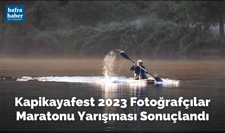 Kapıkayafest 2023 Fotoğrafçılar Maratonu Yarışması Sonuçlandı