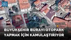 Yıldız Camisinin Karşısına Otopark Yapmak İçin Kamulaştırma Davası