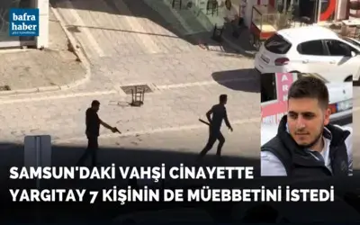 Samsun'daki Vahşi cinayette  Yargıtay 7 kişinin de müebbetini istedi