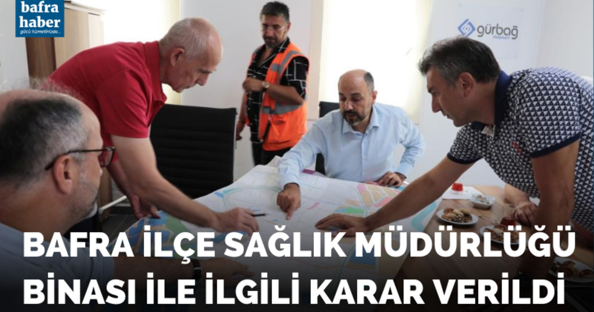 Bafra ilçe Sağlık Müdürlüğü ile ilgili karar verildi!