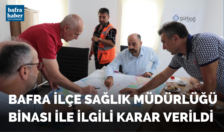 Bafra ilçe Sağlık Müdürlüğüile ilgili karar verildi! - Samsun İl Sağlık Müdürlüğü tarafından 16 adet yeni sağlık yatırımının şehre kazandırılması hedefleniyor.