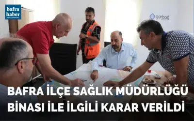 Bafra ilçe Sağlık Müdürlüğü ile ilgili karar verildi!