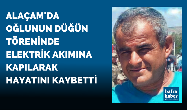 Oğlunun düğün töreninde hayatını kaybetti