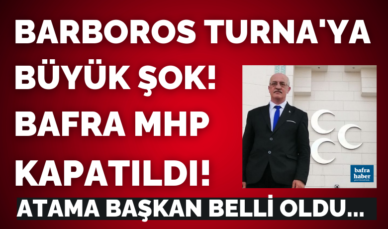 Barbaros Turna'ya Büyük Şok! Bafra MHP Kapatıldı! - MHP Genel Merkezi Bafra teşkilatını kapattı!