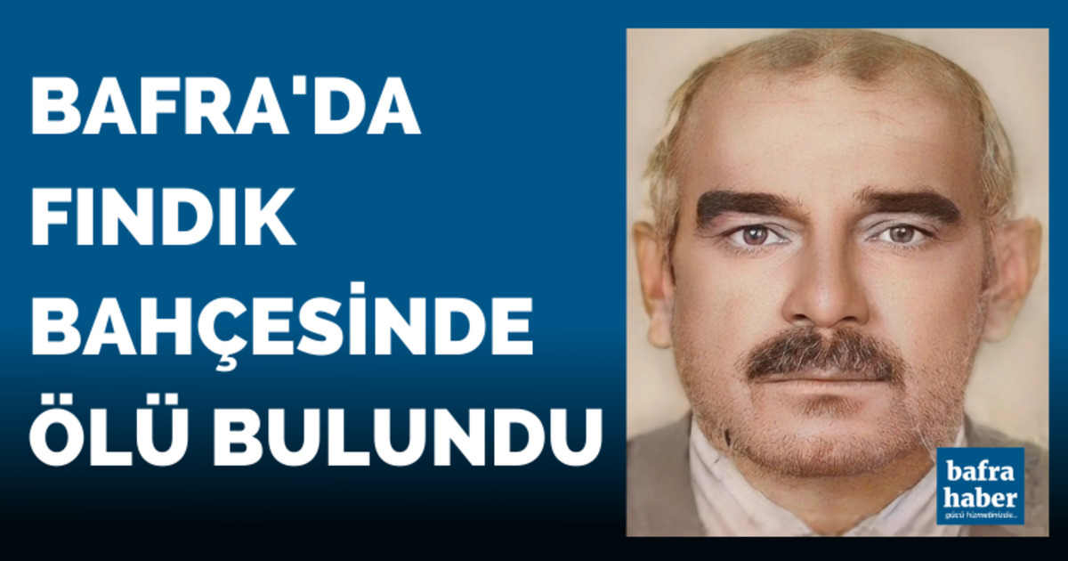 Bafra'da fındık bahçesinde ölü bulundu