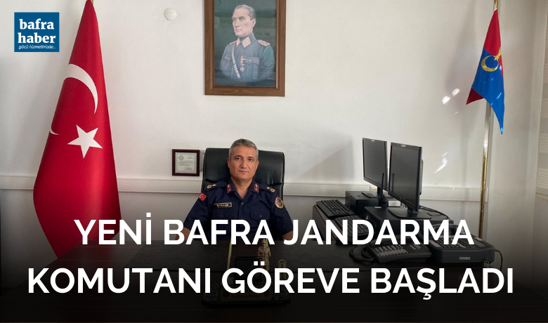 Yeni Bafra Jandarma Komutanı Göreve Başladı 