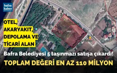 Bafra Belediyesi 5 Taşınmazı Satışa Çıkardı! Toplam Değeri En Az 110 Milyon